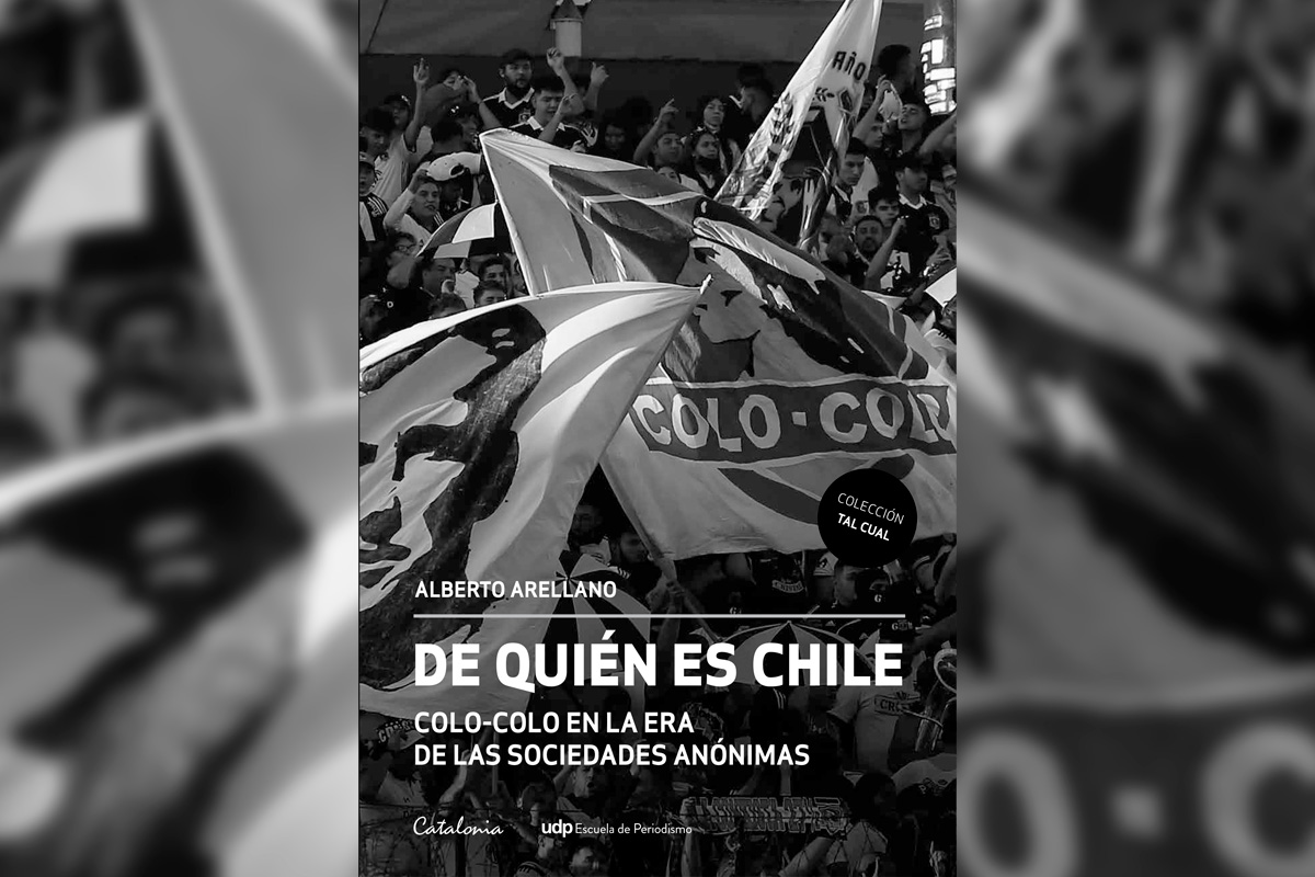 "De quién es Chile: Colo-Colo en la era de la sociedades anónimas"