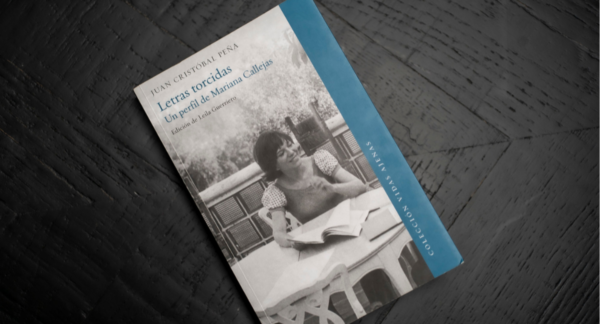 "Letras Torcidas, un perfil de Mariana Callejas", libro de Juan Cristóbal Peña